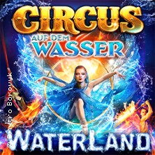 WATERLAND - Zirkus auf dem Wasser 26.07.2026 Waterland