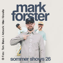 Mark Forster - Sommer Shows 2026 23.08.2026 BraWo Bühne