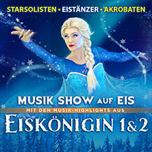Eiskönigin 1 & 2 - Musik-Show auf Eis! - Die Show-Sensation auf Kunsteis! 13.03.2027 Congress Park Wolfsburg